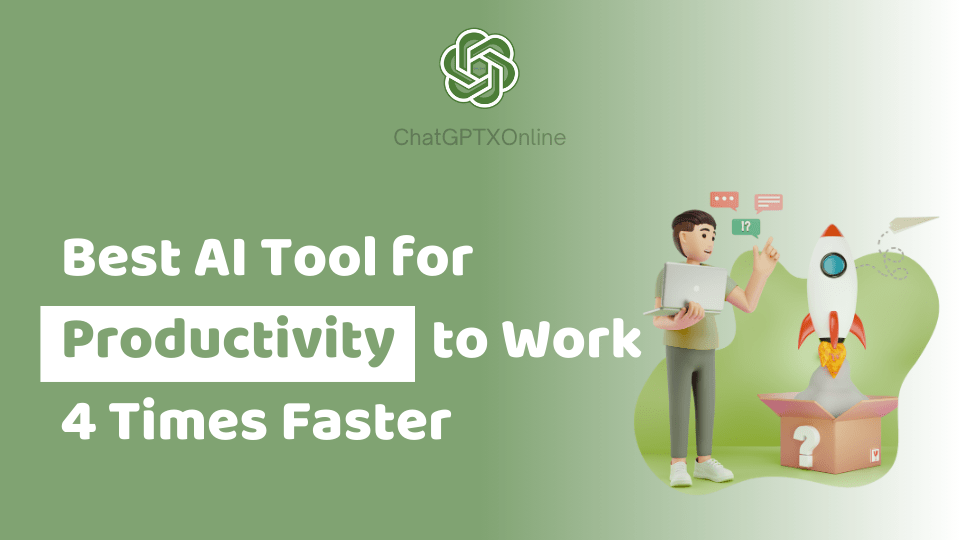 Best AI Tool for Productivity to Work 4 Times Faster